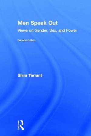 Men Speak Out: Views on Gender, Sex, and Power de Shira Tarrant