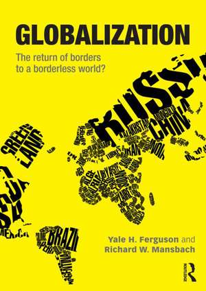 Globalization: The Return of Borders to a Borderless World? de Yale H. Ferguson