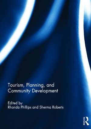 Tourism, Planning, and Community Development de Rhonda Phillips