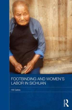 Footbinding and Women's Labor in Sichuan de Hill Gates