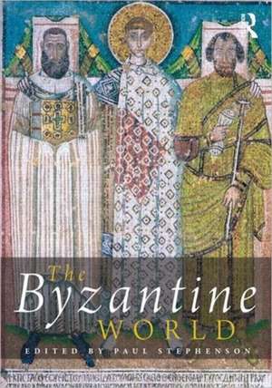 The Byzantine World de Paul Stephenson