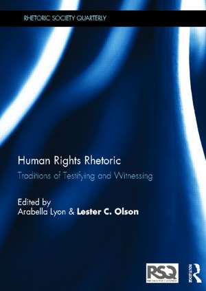 Human Rights Rhetoric: Traditions of Testifying and Witnessing de Arabella Lyon