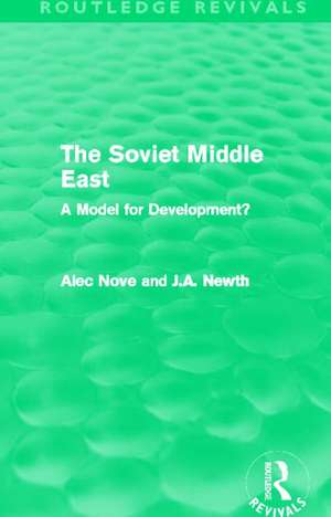 The Soviet Middle East (Routledge Revivals): A Model for Development? de Alec Nove