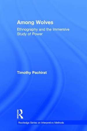 Among Wolves: Ethnography and the Immersive Study of Power de Timothy Pachirat