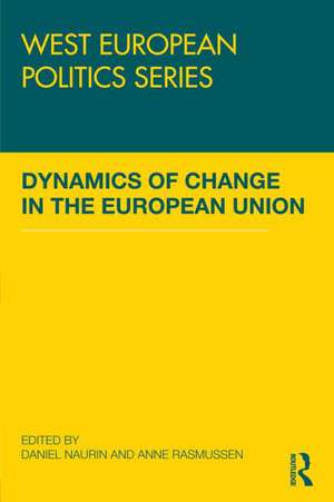 Dynamics of Change in the European Union de Daniel Naurin