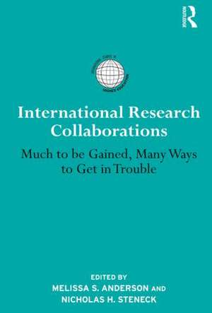 International Research Collaborations: Much to be Gained, Many Ways to Get in Trouble de Melissa S. Anderson