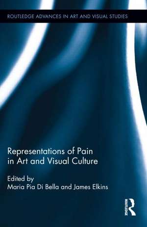 Representations of Pain in Art and Visual Culture de Maria Pia Di Bella