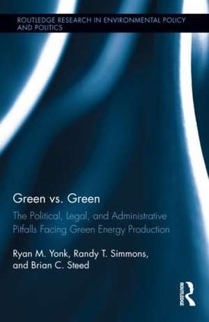 Green vs. Green: The Political, Legal, and Administrative Pitfalls Facing Green Energy Production de Ryan M. Yonk