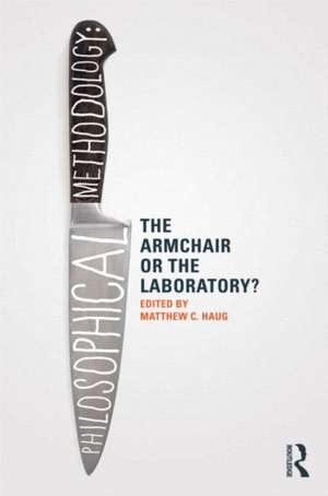 Philosophical Methodology: The Armchair or the Laboratory? de Matthew Haug