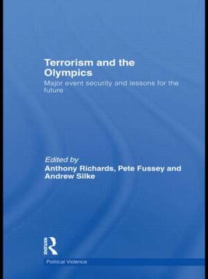 Terrorism and the Olympics: Major Event Security and Lessons for the Future de Anthony Richards