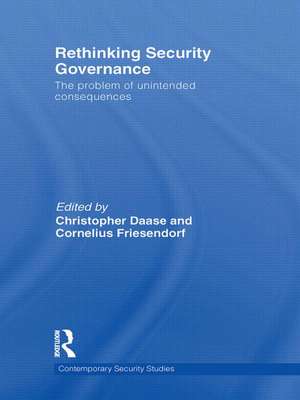 Rethinking Security Governance: The Problem of Unintended Consequences de Christopher Daase