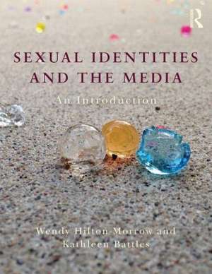 Sexual Identities and the Media: An Introduction de Wendy Hilton-Morrow