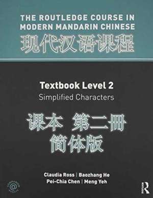 The Routledge Course in Modern Mandarin Chinese Level 2 Simplified Bundle de Claudia Ross