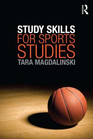 Study Skills for Sports Studies de Tara Magdalinski