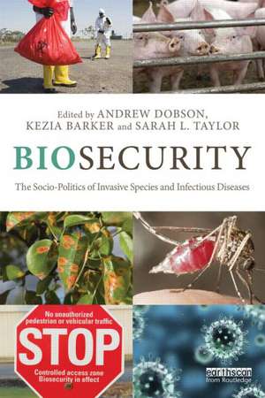 Biosecurity: The Socio-Politics of Invasive Species and Infectious Diseases de Andrew Dobson