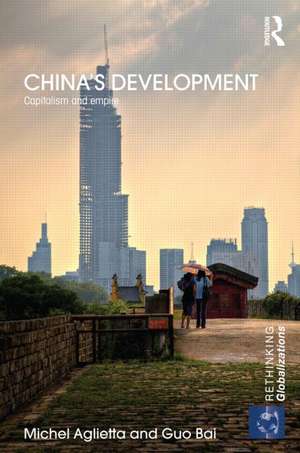 China's Development: Capitalism and Empire de Michel Aglietta