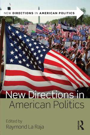 New Directions in American Politics de Raymond J. La Raja