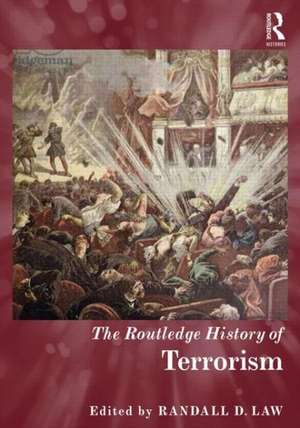 The Routledge History of Terrorism de Randall D. Law