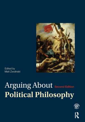 Arguing About Political Philosophy de Matt Zwolinski