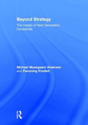 Beyond Strategy: The Impact of Next Generation Companies de Michael Moesgaard Andersen