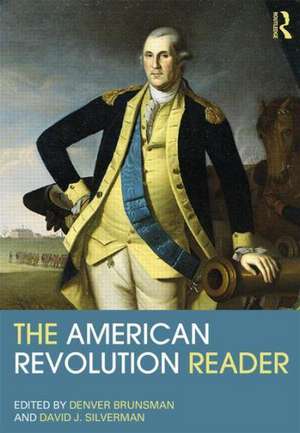 The American Revolution Reader de Denver Brunsman