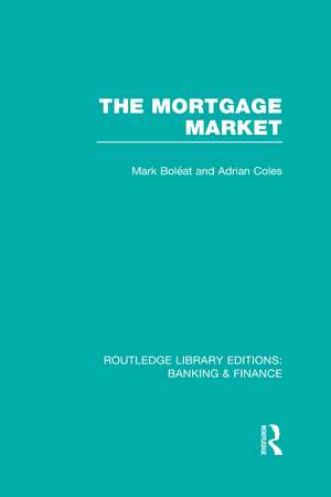 Mortgage Market (RLE Banking & Finance): Theory and Practice of Housing Finance de Mark Boleat