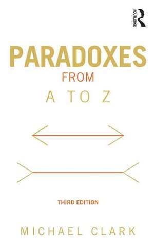 Paradoxes from A to Z de Michael Clark