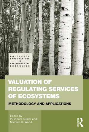 Valuation of Regulating Services of Ecosystems: Methodology and Applications de Pushpam Kumar