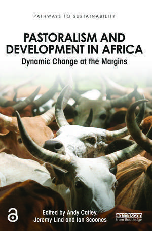 Pastoralism and Development in Africa: Dynamic Change at the Margins de Andy Catley