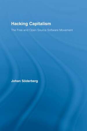 Hacking Capitalism: The Free and Open Source Software Movement de Johan Söderberg