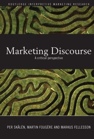 Marketing Discourse: A Critical Perspective de Per Skålén