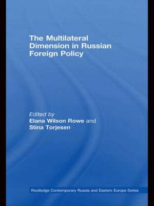 The Multilateral Dimension in Russian Foreign Policy de Elana Wilson Rowe