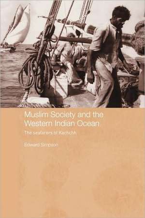 Muslim Society and the Western Indian Ocean: The Seafarers of Kachchh de Edward Simpson