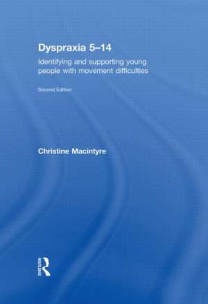 Dyspraxia 5-14: Identifying and Supporting Young People with Movement Difficulties de Christine Macintyre