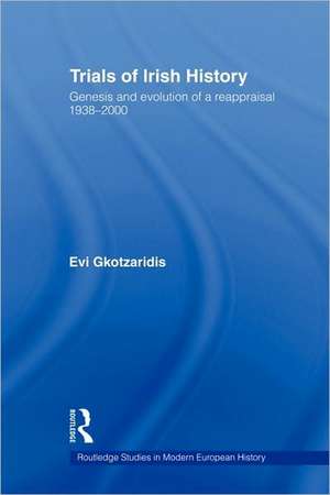 Trials of Irish History: Genesis and Evolution of a Reappraisal de Evi Gkotzaridis