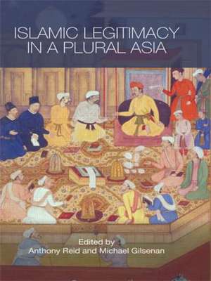 Islamic Legitimacy in a Plural Asia de Anthony Reid