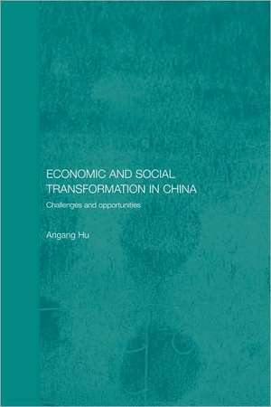 Economic and Social Transformation in China: Challenges and Opportunities de Angang Hu