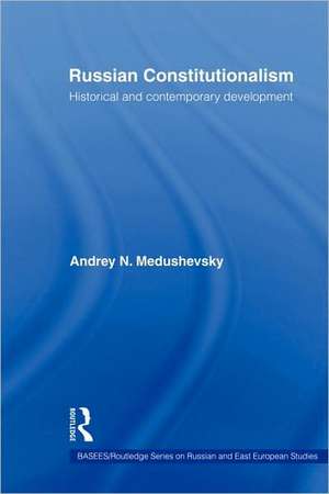 Russian Constitutionalism: Historical and Contemporary Development de Andrei Medushevsky