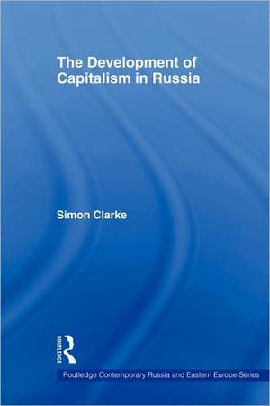 The Development of Capitalism in Russia de Simon Clarke