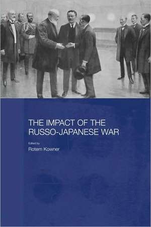 The Impact of the Russo-Japanese War de Rotem Kowner