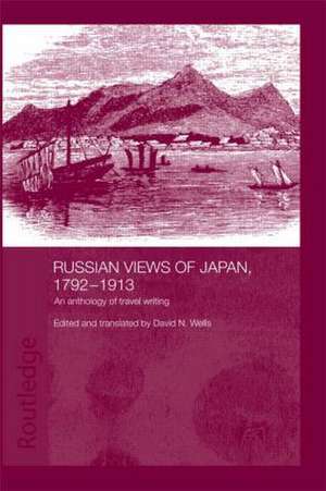 Russian Views of Japan, 1792-1913: An Anthology of Travel Writing de David N. Wells