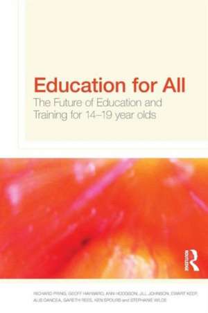 Education for All: The Future of Education and Training for 14-19 Year-Olds de Richard Pring