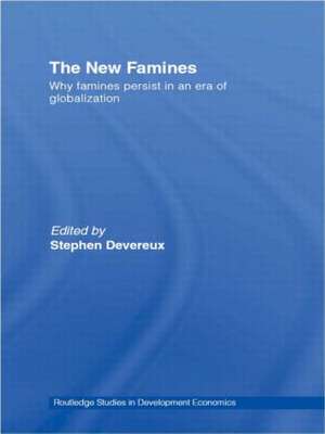 The New Famines: Why Famines Persist in an Era of Globalization de Stephen Devereux