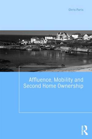 Affluence, Mobility and Second Home Ownership de Chris Paris