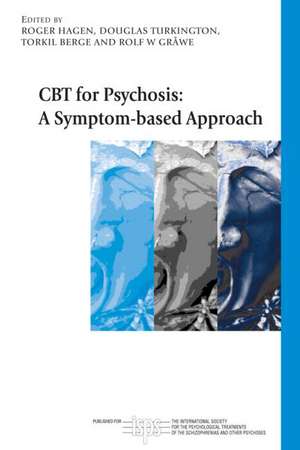 CBT for Psychosis: A Symptom-based Approach de Roger Hagen