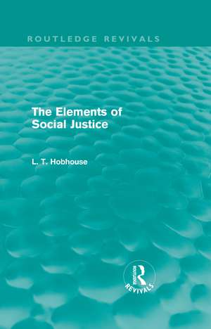 The Elements of Social Justice (Routledge Revivals) de L. T. Hobhouse