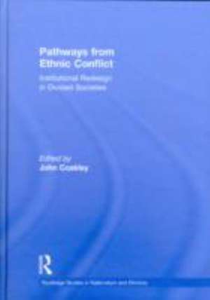 Pathways from Ethnic Conflict: Institutional Redesign in Divided Societies de John Coakley