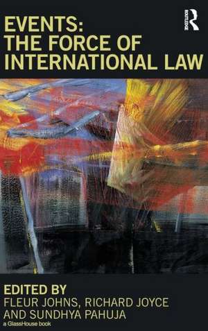 Events: The Force of International Law de Fleur Johns