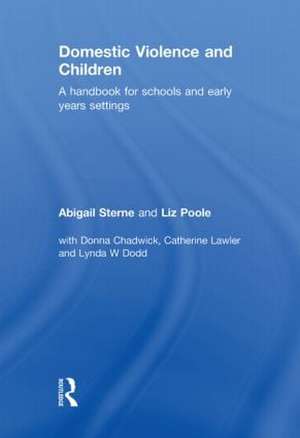 Domestic Violence and Children: A Handbook for Schools and Early Years Settings de Abigail Sterne