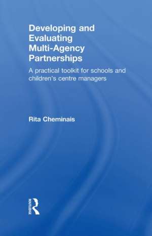 Developing and Evaluating Multi-Agency Partnerships: A Practical Toolkit for Schools and Children's Centre Managers de Rita Cheminais